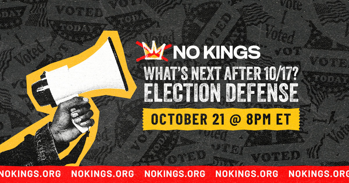 No Kings: Vote Early: What's Next After 10/17? Election Defense
