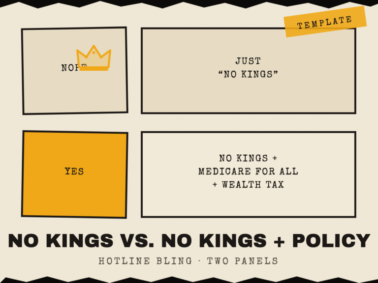 Meme template: two panels rejecting "just No Kings" and approving "No Kings plus Medicare for All plus a wealth tax".